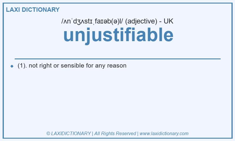 Definition unjustifiable in British English