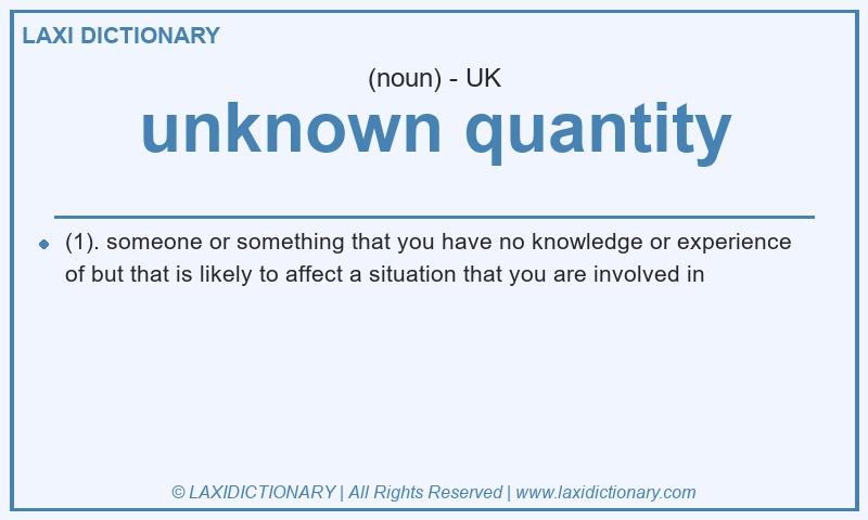 Definition unknown quantity in British English
