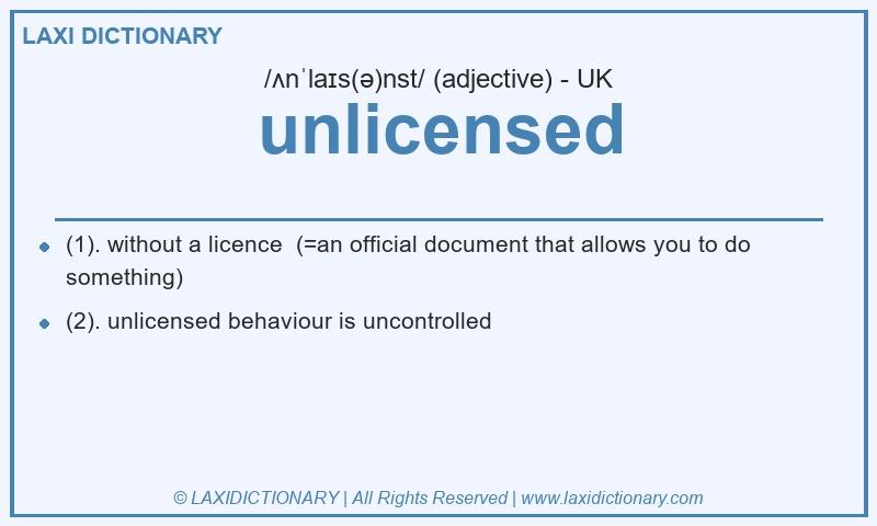 Definition unlicensed in British English