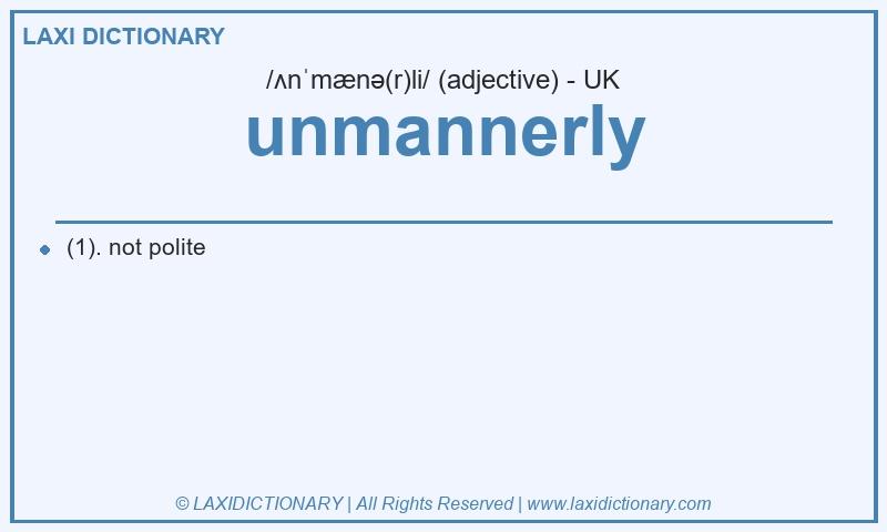 Definition unmannerly in British English