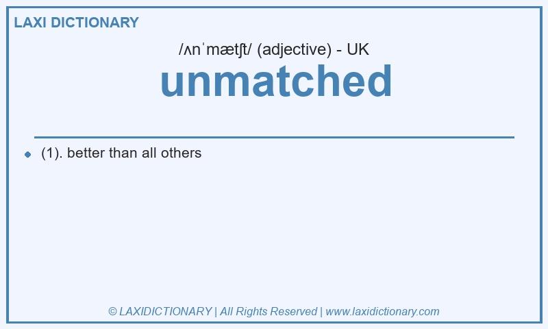 Definition unmatched in British English