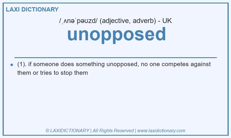 Definition unopposed in British English