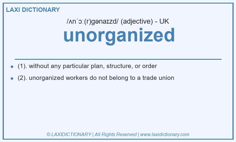Definition unorganized in British English