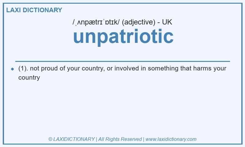 Definition unpatriotic in British English