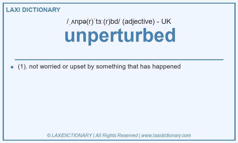 Definition unperturbed in British English