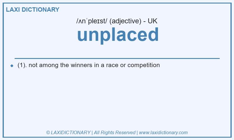 Definition unplaced in British English