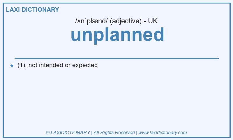 Definition unplanned in British English