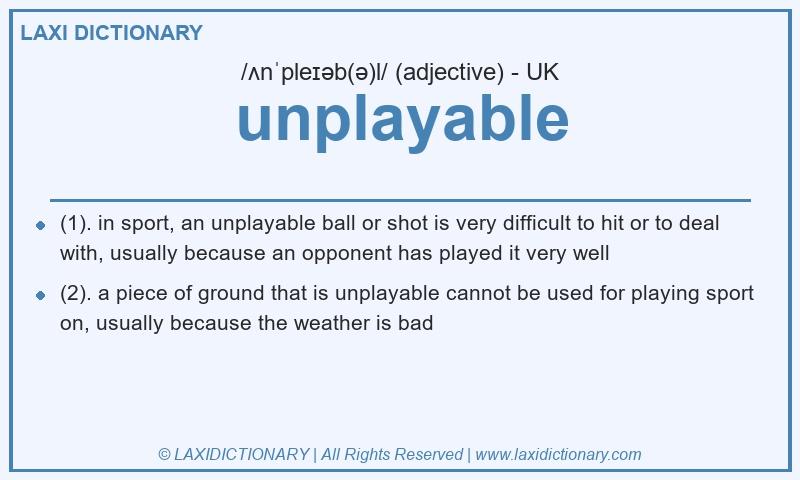 Definition unplayable in British English
