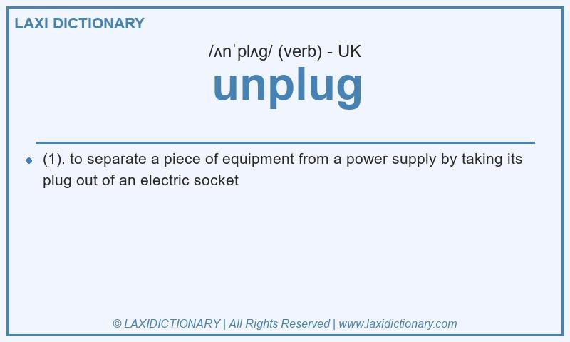 Definition unplug in British English