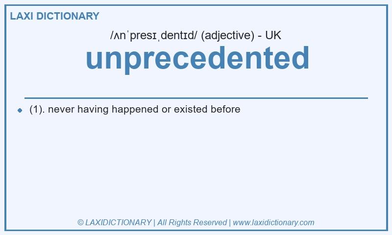 Definition unprecedented in British English