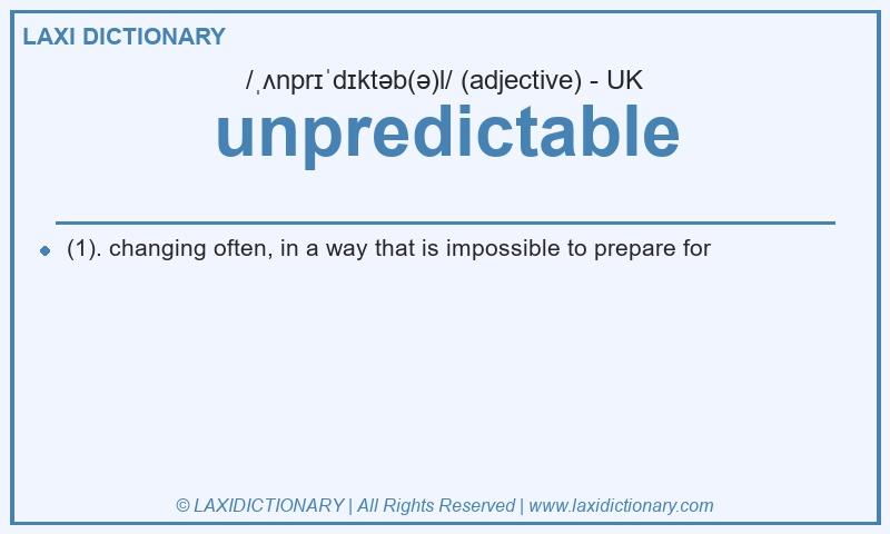 Definition unpredictable in British English