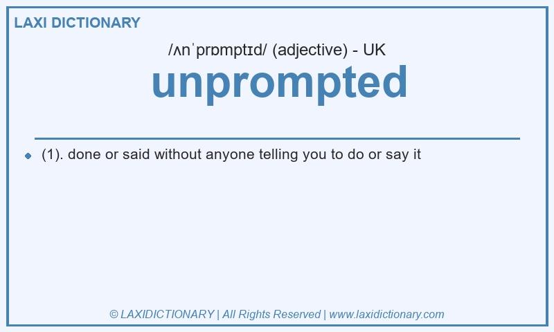 Definition unprompted in British English