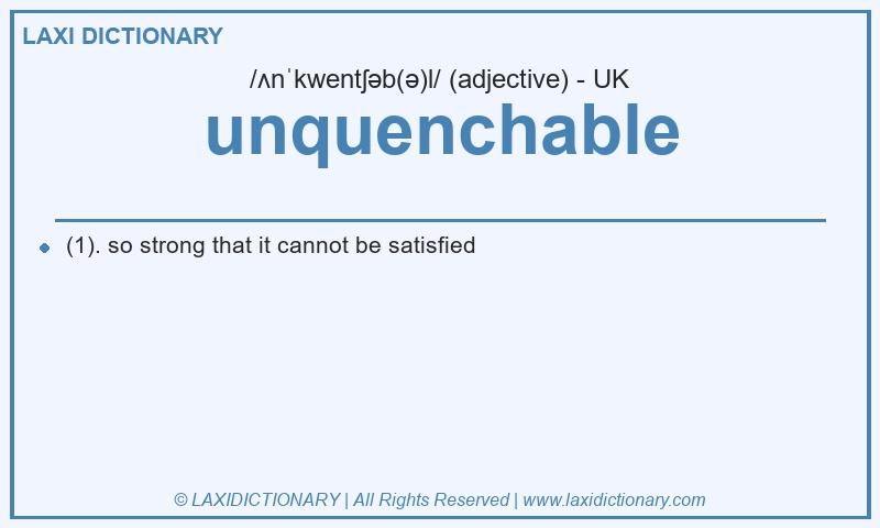 Definition unquenchable in British English