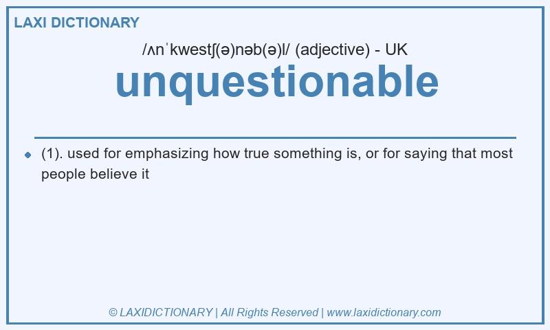 Definition unquestionable in British English