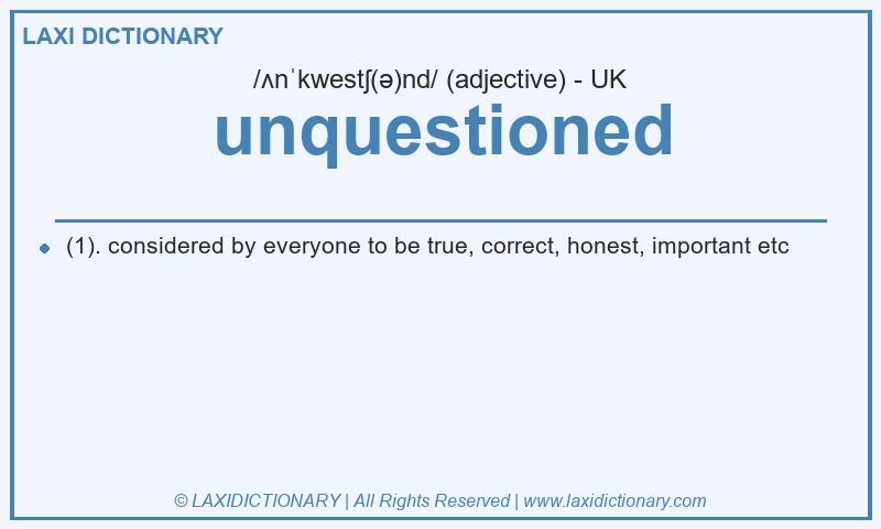 Definition unquestioned in British English