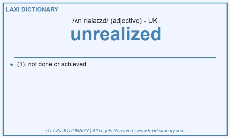 Definition unrealized in British English
