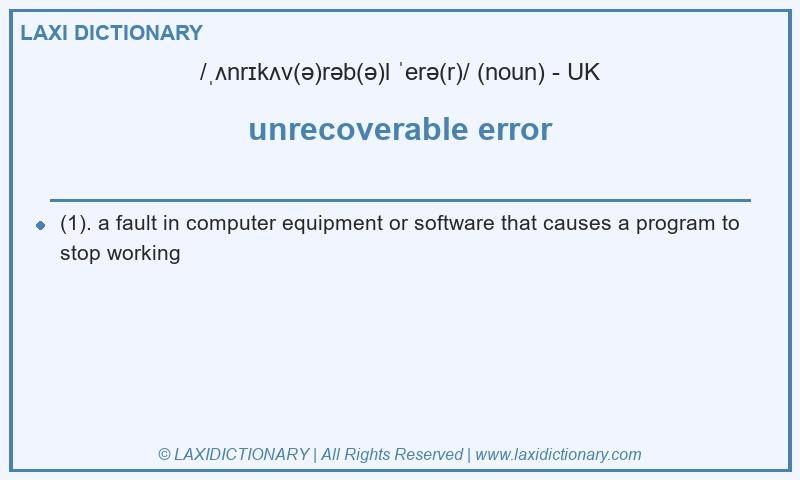 Definition unrecoverable error in British English