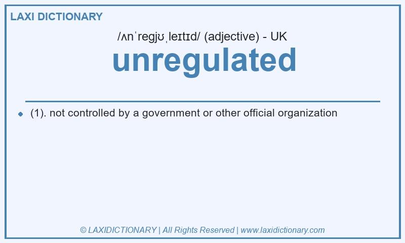 Definition unregulated in British English