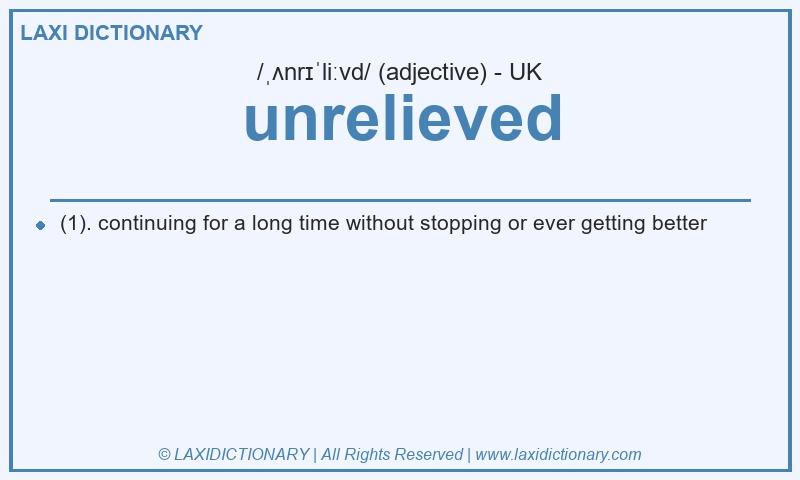 Definition unrelieved in British English