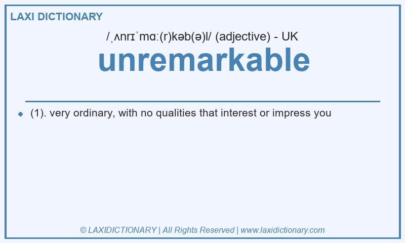 Definition unremarkable in British English