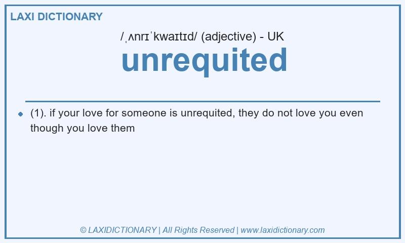 Definition unrequited in British English