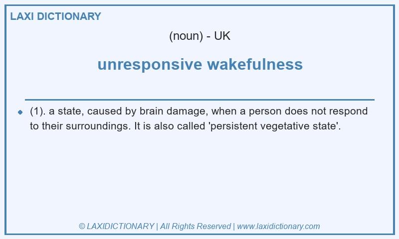 Definition unresponsive wakefulness in British English