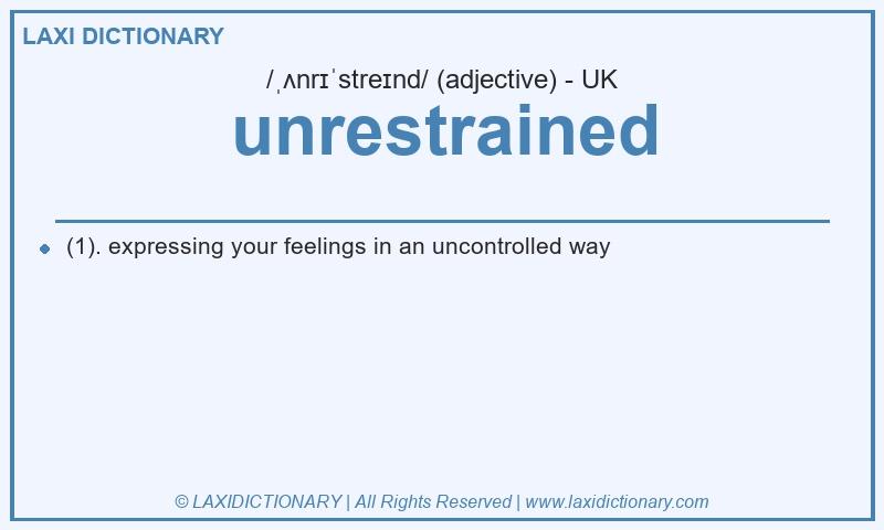 Definition unrestrained in British English