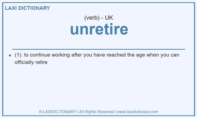 Definition unretire in British English