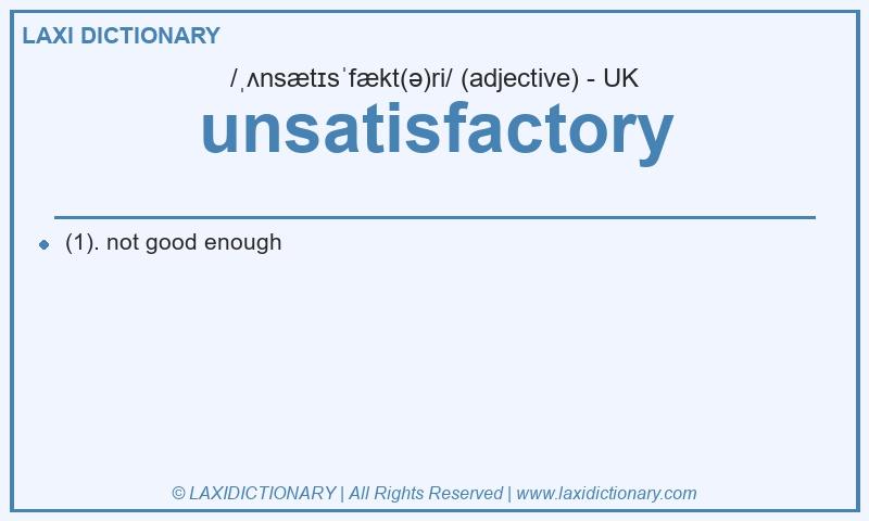 Definition unsatisfactory in British English