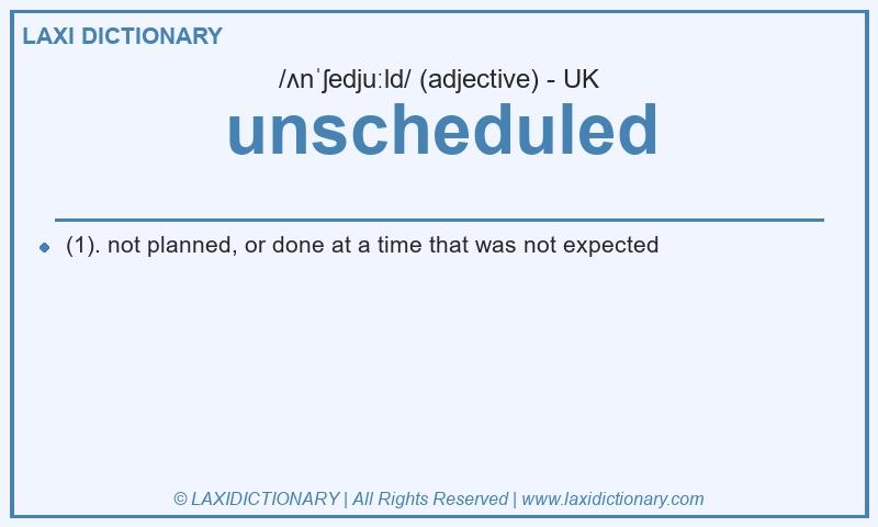 Definition unscheduled in British English