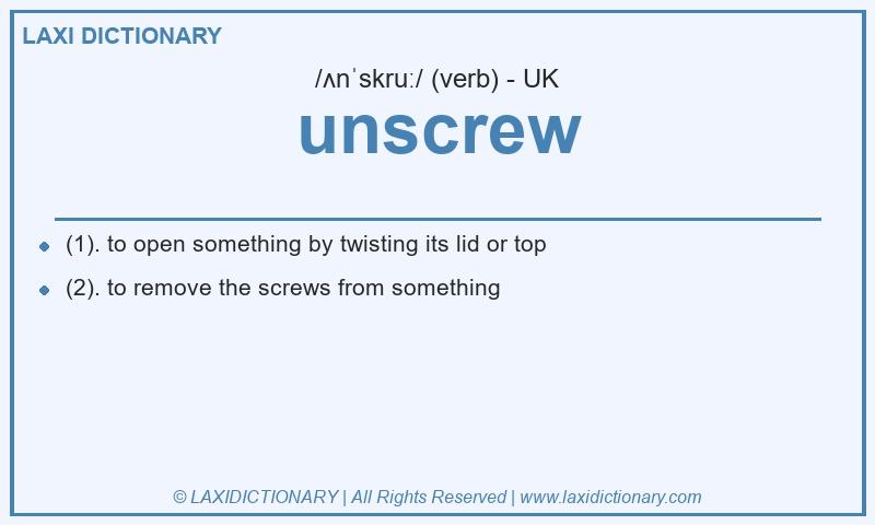 Definition unscrew in British English