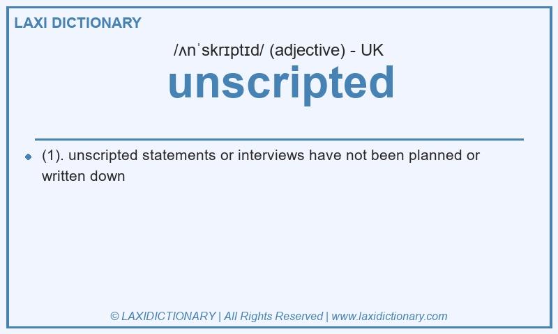 Definition unscripted in British English