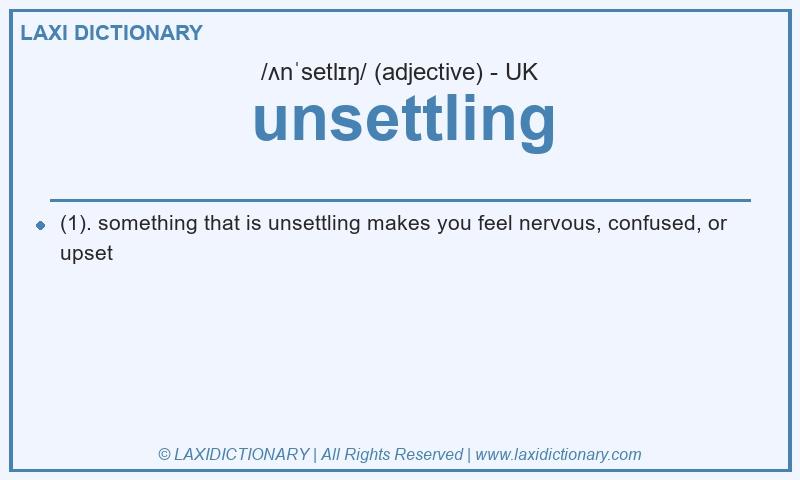 Definition unsettling in British English