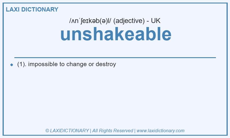 Definition unshakeable in British English
