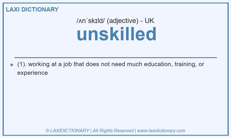 Definition unskilled in British English
