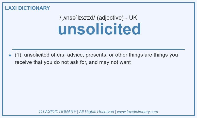 Definition unsolicited in British English