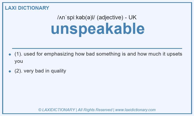 Definition unspeakable in British English