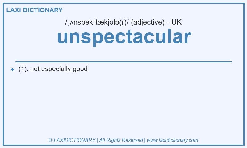 Definition unspectacular in British English