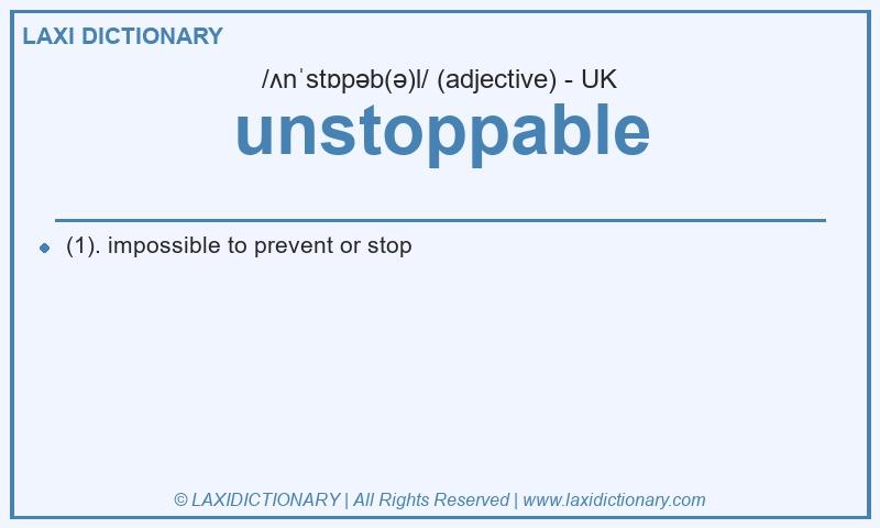 Definition unstoppable in British English
