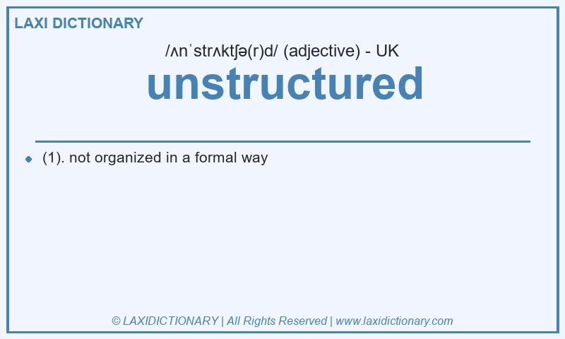 Definition unstructured in British English