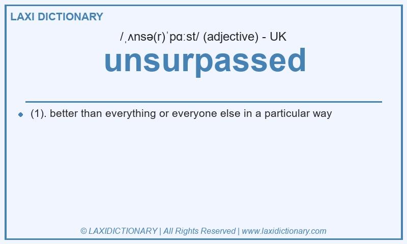 Definition unsurpassed in British English