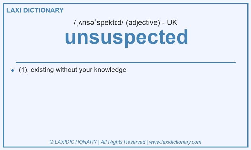 Definition unsuspected in British English
