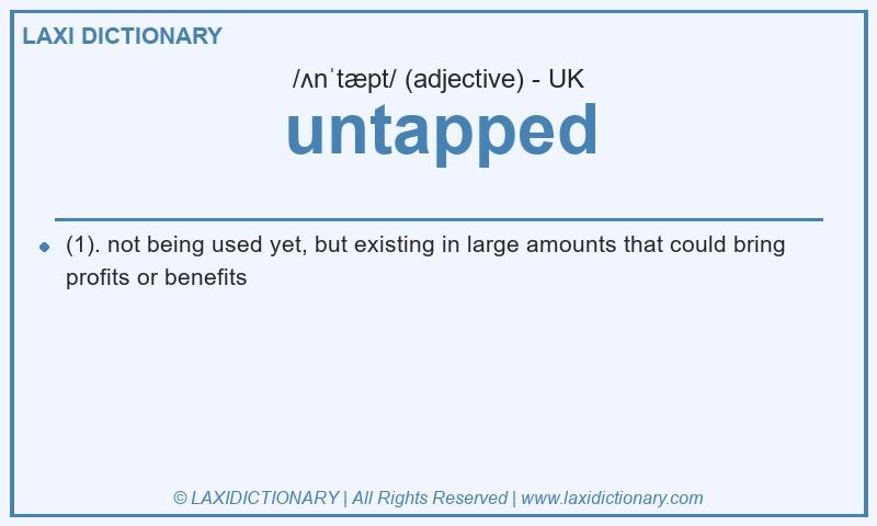 Definition untapped in British English