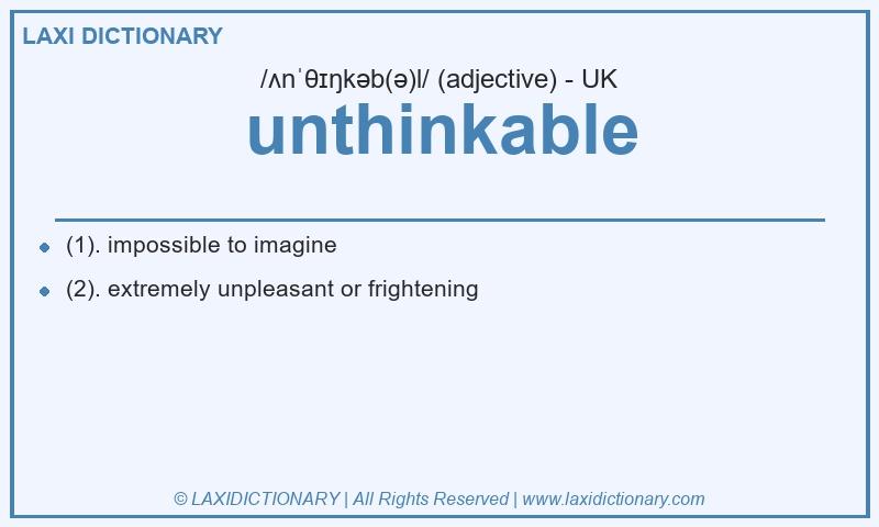 Definition unthinkable in British English