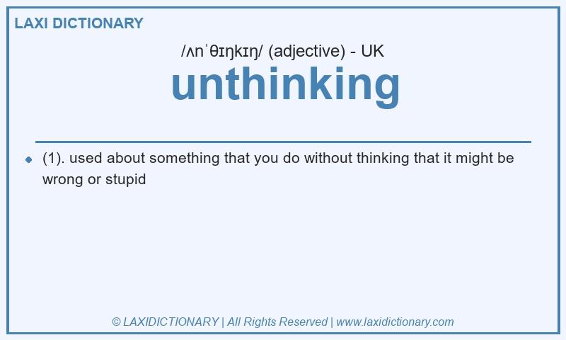 Definition unthinking in British English