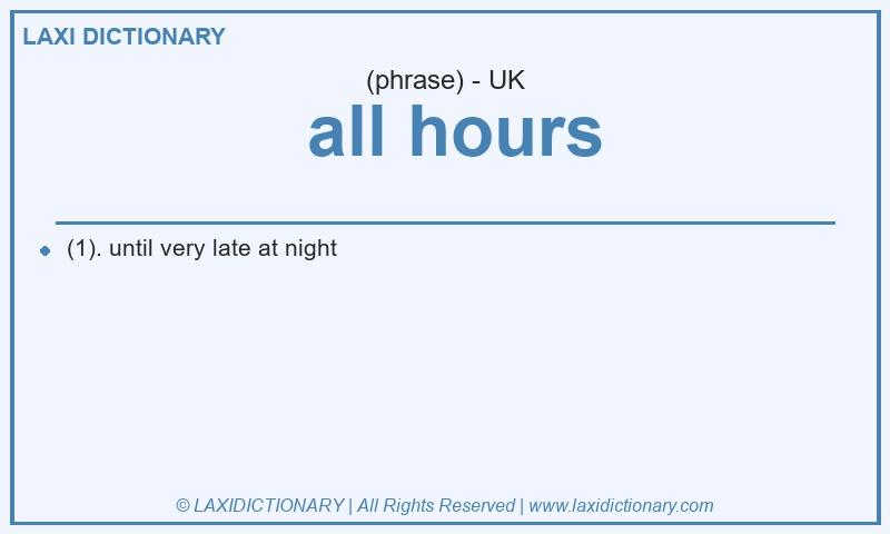 Definition all hours in British English
