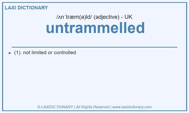 Definition untrammelled in British English
