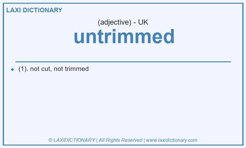 Definition untrimmed in British English