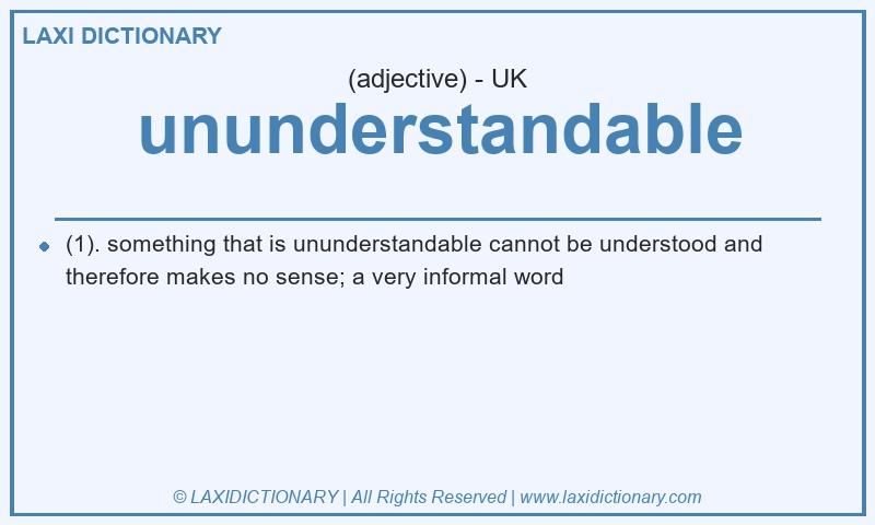Definition ununderstandable in British English