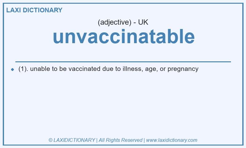 Definition unvaccinatable in British English